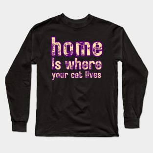 Home Is Where Your Cat Lives Long Sleeve T-Shirt